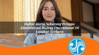 daftar kerja sekarang petugas administrasi bidang operasional di langkat terbaru 1753335050
