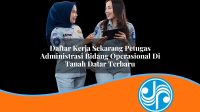 daftar kerja sekarang petugas administrasi bidang operasional di tanah datar terbaru 1753332251