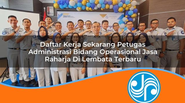 daftar kerja sekarang petugas administrasi bidang operasional jasa raharja di lembata terbaru 1753421851