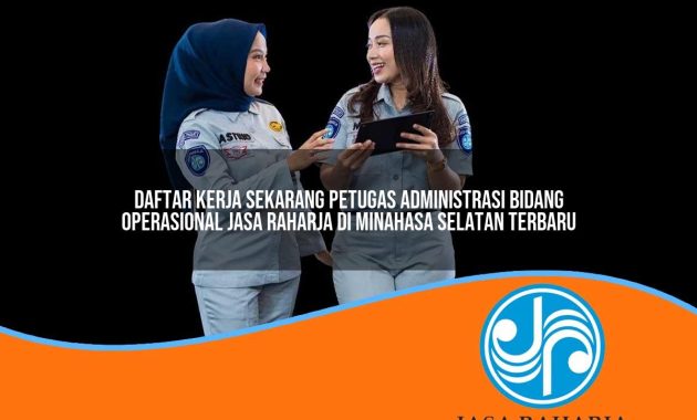 daftar kerja sekarang petugas administrasi bidang operasional jasa raharja di minahasa selatan terbaru 1753399386