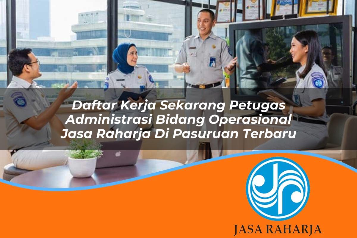 daftar kerja sekarang petugas administrasi bidang operasional jasa raharja di pasuruan terbaru 1753347174