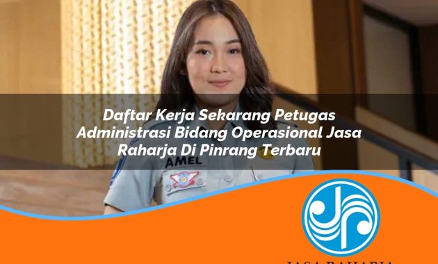 daftar kerja sekarang petugas administrasi bidang operasional jasa raharja di pinrang terbaru 1753421870