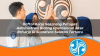 daftar kerja sekarang petugas administrasi bidang operasional jasa raharja di sumatera selatan terbaru 1753344149