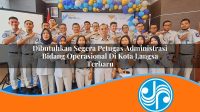 dibutuhkan segera petugas administrasi bidang operasional di kota langsa terbaru 1753323093