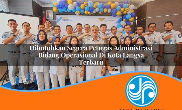 dibutuhkan segera petugas administrasi bidang operasional di kota langsa terbaru 1753323093