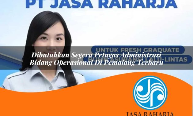 dibutuhkan segera petugas administrasi bidang operasional di pemalang terbaru 1753327509
