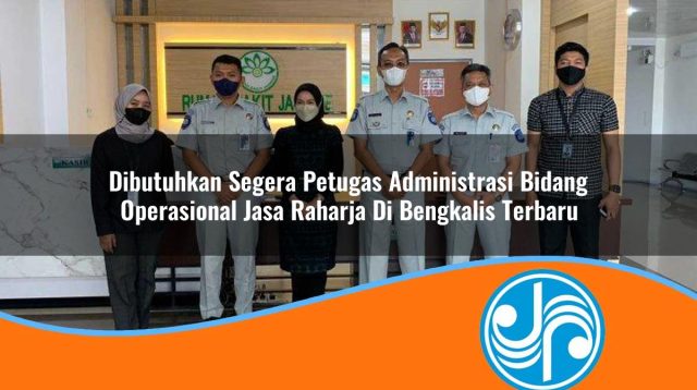 dibutuhkan segera petugas administrasi bidang operasional jasa raharja di bengkalis terbaru 1753393636