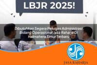 dibutuhkan segera petugas administrasi bidang operasional jasa raharja di halmahera timur terbaru 1753339880
