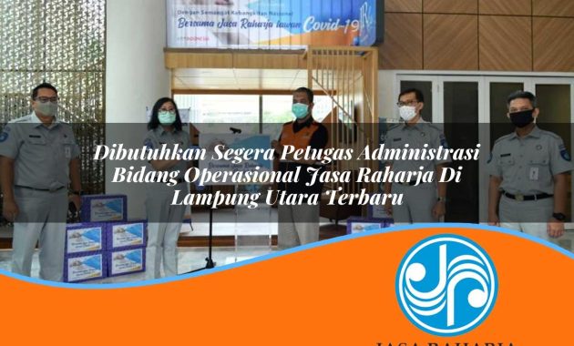 dibutuhkan segera petugas administrasi bidang operasional jasa raharja di lampung utara terbaru 1753386455