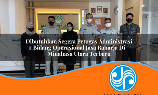 dibutuhkan segera petugas administrasi bidang operasional jasa raharja di minahasa utara terbaru 1753358945