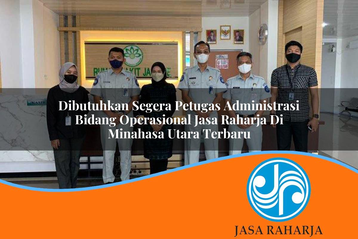 dibutuhkan segera petugas administrasi bidang operasional jasa raharja di minahasa utara terbaru 1753358945