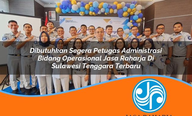 dibutuhkan segera petugas administrasi bidang operasional jasa raharja di sulawesi tenggara terbaru 1753342318