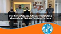 info kerja petugas administrasi bidang operasional di aceh tamiang terbaru 1753328620