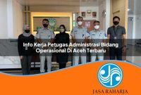 info kerja petugas administrasi bidang operasional di aceh terbaru 1753326226