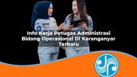 info kerja petugas administrasi bidang operasional di karanganyar terbaru 1753325454