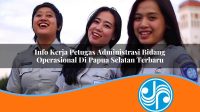 info kerja petugas administrasi bidang operasional di papua selatan terbaru 1753325578