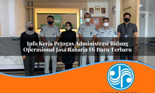 info kerja petugas administrasi bidang operasional jasa raharja di buru terbaru 1753364487