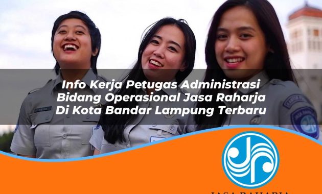 info kerja petugas administrasi bidang operasional jasa raharja di kota bandar lampung terbaru 1753404453