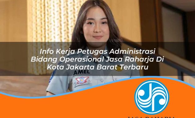 info kerja petugas administrasi bidang operasional jasa raharja di kota jakarta barat terbaru 1753344145