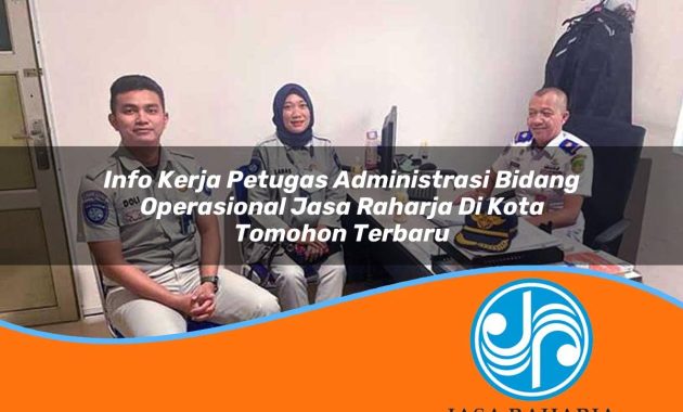 info kerja petugas administrasi bidang operasional jasa raharja di kota tomohon terbaru 1753356238