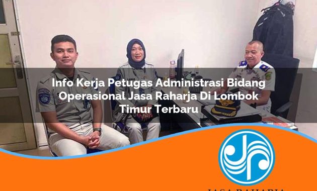 info kerja petugas administrasi bidang operasional jasa raharja di lombok timur terbaru 1753402995