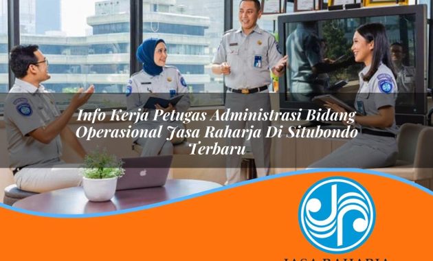 info kerja petugas administrasi bidang operasional jasa raharja di situbondo terbaru 1753387284