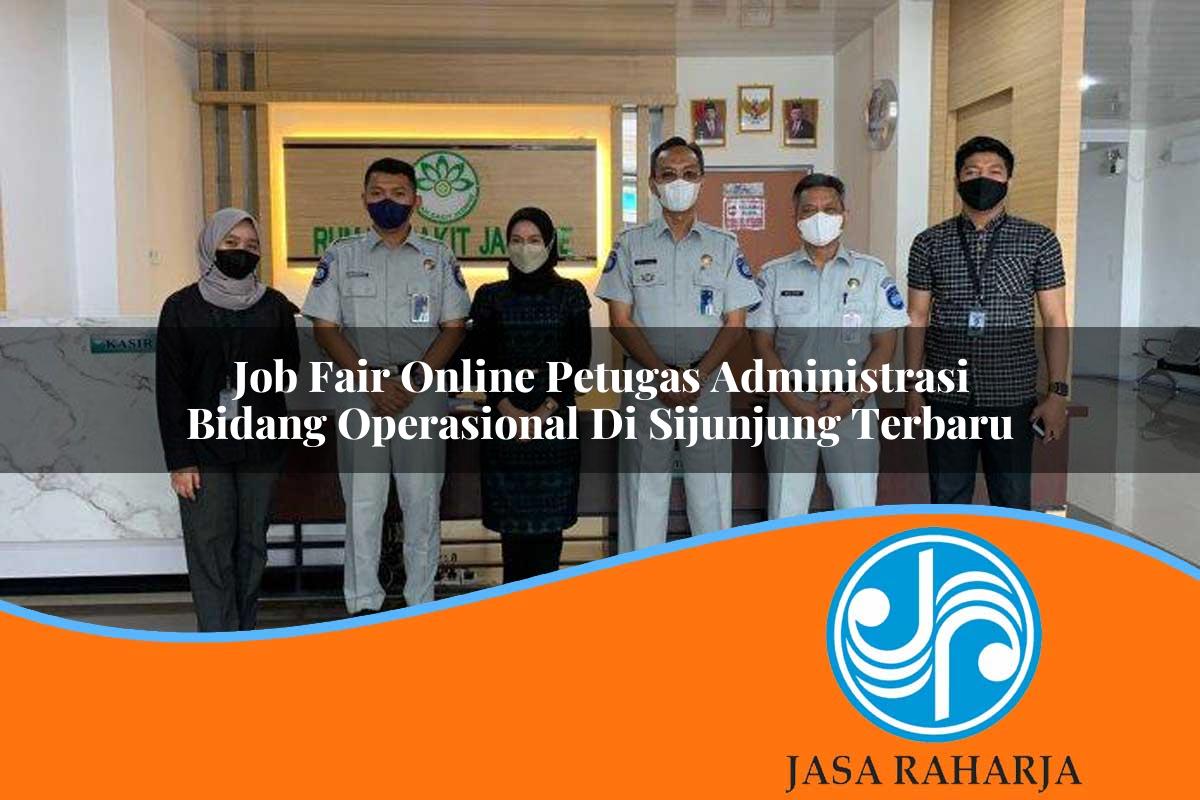 job fair online petugas administrasi bidang operasional di sijunjung terbaru 1753334352