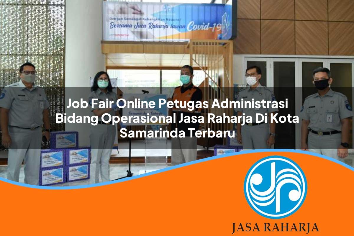 job fair online petugas administrasi bidang operasional jasa raharja di kota samarinda terbaru 1753411285