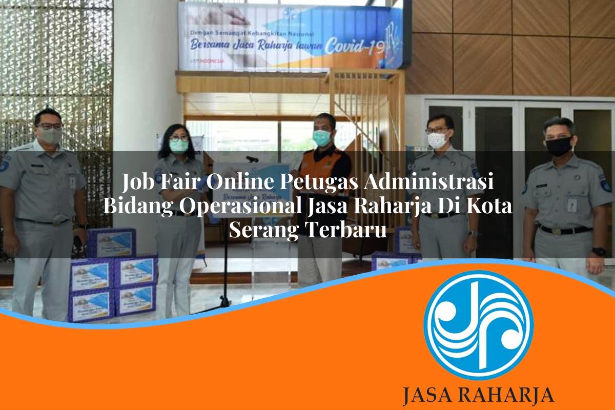 job fair online petugas administrasi bidang operasional jasa raharja di kota serang terbaru 1753387902