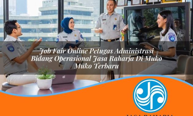 job fair online petugas administrasi bidang operasional jasa raharja di muko muko terbaru 1753342918