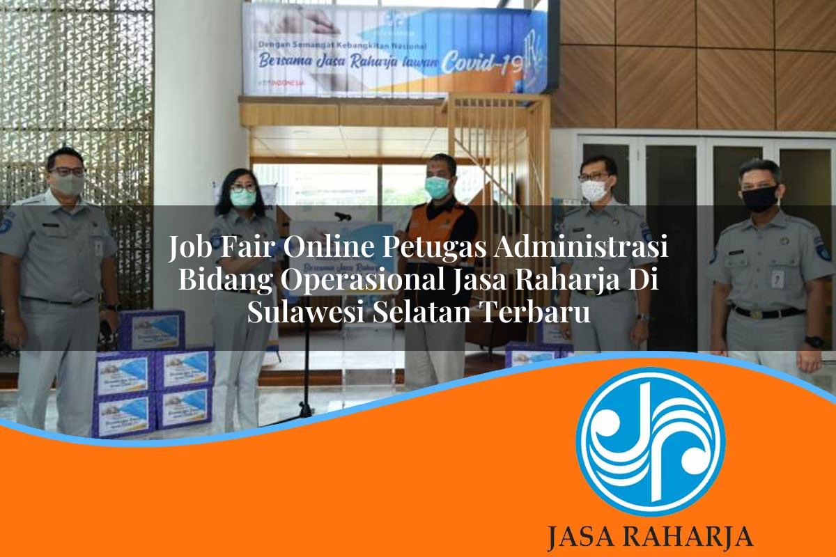 job fair online petugas administrasi bidang operasional jasa raharja di sulawesi selatan terbaru 1753342853