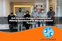 job vacancy petugas administrasi bidang operasional di bangka selatan terbaru 1753330265