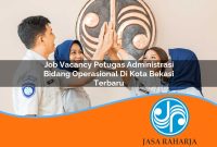 job vacancy petugas administrasi bidang operasional di kota bekasi terbaru 1753324727