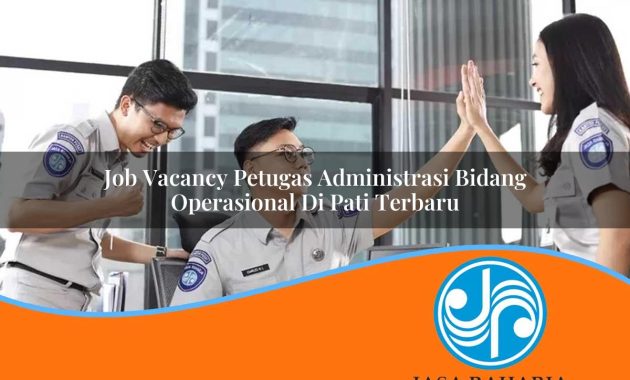 job vacancy petugas administrasi bidang operasional di pati terbaru 1753331799