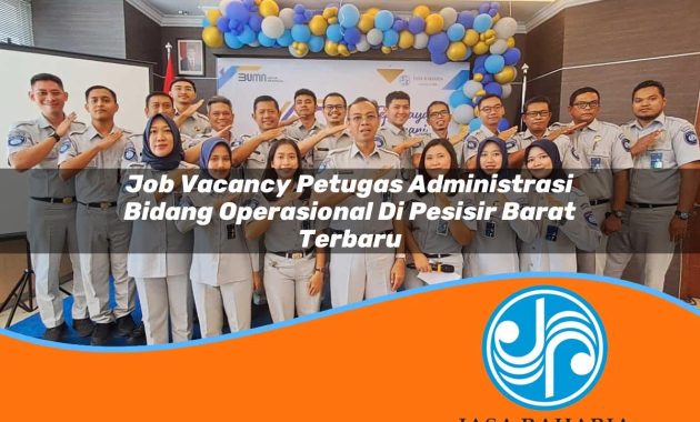 job vacancy petugas administrasi bidang operasional di pesisir barat terbaru 1753333713