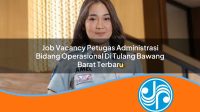 job vacancy petugas administrasi bidang operasional di tulang bawang barat terbaru 1753337220