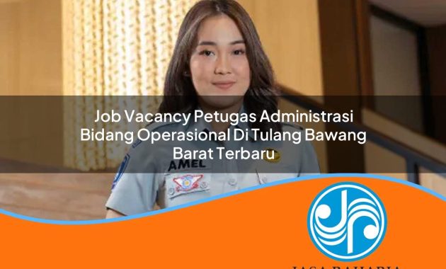 job vacancy petugas administrasi bidang operasional di tulang bawang barat terbaru 1753337220
