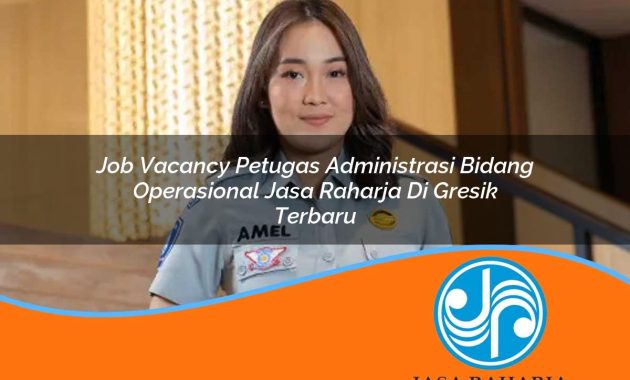 job vacancy petugas administrasi bidang operasional jasa raharja di gresik terbaru 1753417153
