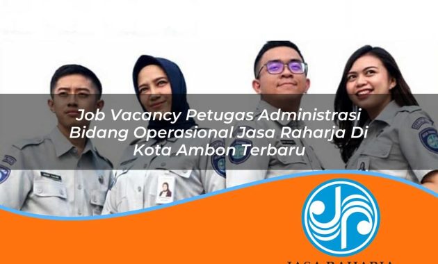 job vacancy petugas administrasi bidang operasional jasa raharja di kota ambon terbaru 1753407067