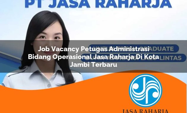 job vacancy petugas administrasi bidang operasional jasa raharja di kota jambi terbaru 1753406322