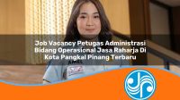 job vacancy petugas administrasi bidang operasional jasa raharja di kota pangkal pinang terbaru 1753339532