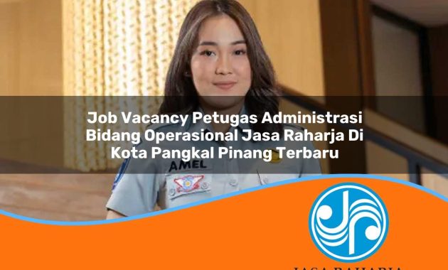 job vacancy petugas administrasi bidang operasional jasa raharja di kota pangkal pinang terbaru 1753339532