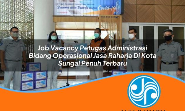 job vacancy petugas administrasi bidang operasional jasa raharja di kota sungai penuh terbaru 1753338032