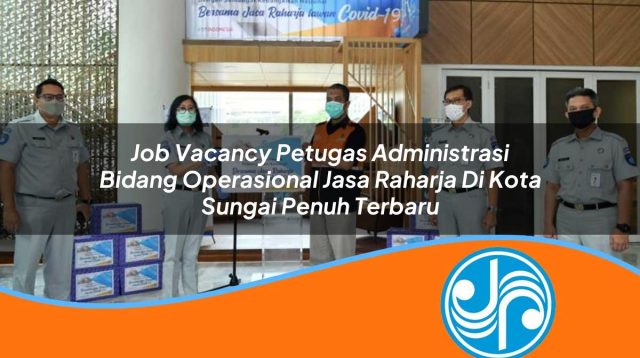 job vacancy petugas administrasi bidang operasional jasa raharja di kota sungai penuh terbaru 1753338032