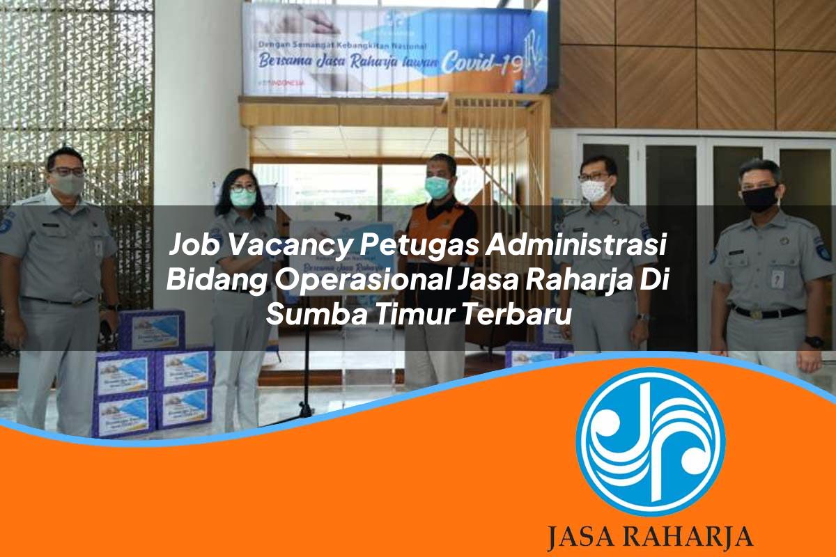 job vacancy petugas administrasi bidang operasional jasa raharja di sumba timur terbaru 1753411116