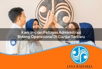 karir impian petugas administrasi bidang operasional di cianjur terbaru 1753329859