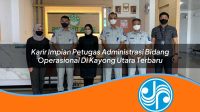 karir impian petugas administrasi bidang operasional di kayong utara terbaru 1753322707