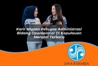 karir impian petugas administrasi bidang operasional di kepulauan meranti terbaru 1753335667