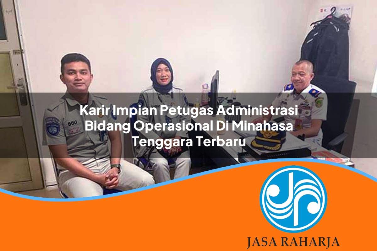 karir impian petugas administrasi bidang operasional di minahasa tenggara terbaru 1753329687