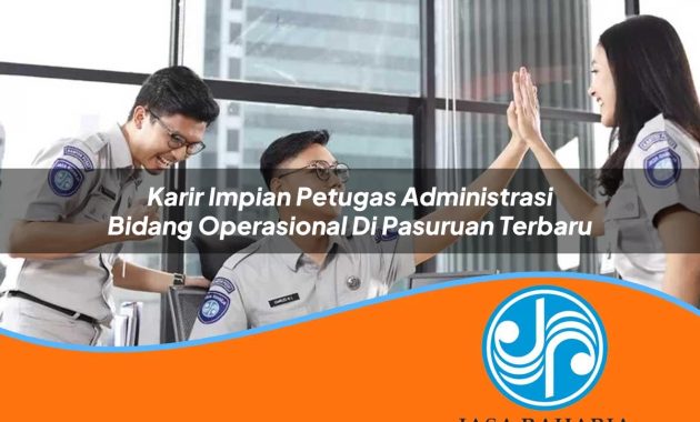 karir impian petugas administrasi bidang operasional di pasuruan terbaru 1753336643